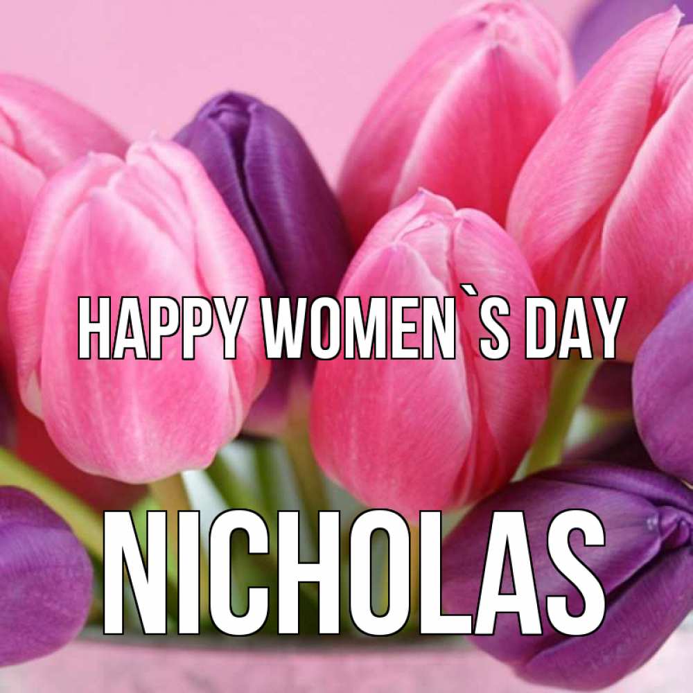 Greetings card с именем, Nicholas happy women`s day маме 1 Greetings with text for free download 